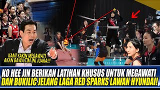 KO HEE JIN BERIKAN LATIHAN KHUSUS UNTUK MEGAWATI \u0026 BUKILIC JELANG LAGA RED SPARKS LAWAN HYUNDAI!