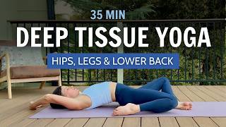 35 Min Yin Yoga For Hips, Legs & Low Back | No-Props Lower Body Deep Tissue Stretch