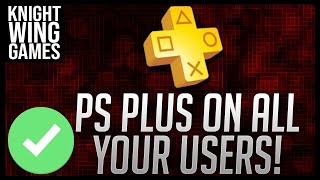 How To SHARE PS Plus On All Your PS4 USERS