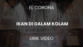 LIRIK El Corona feat Muqadam Ikan Dalam Kolam LivePerform