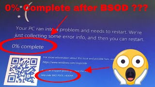 "Bad Pool Header Error" (BSOD - Blue Screen Of Death) in Windows 10 Stuck Forever on 0% Complete