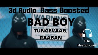 Bad Boy - Tungevaag, Raaban - 3D AUDIO BASS BOOSTED [Use Headphone]