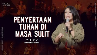 Penyertaan Tuhan Di Masa Sulit - Henny Kristianus