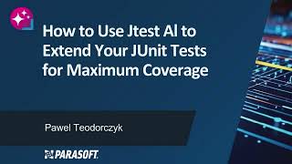 How to Use Jtest Al to Extend Your JUnit Tests for Maximum Coverage