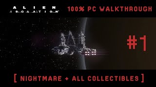 Alien Isolation - Mission #1 [ Nightmare + All Collectibles ]