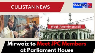 Mirwaiz and MMU Delegation Set to Meet JPC Members at Parliament House Today