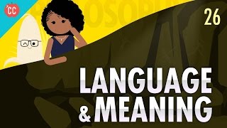 Language & Meaning: Crash Course Philosophy #26