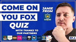 COME ON YOU FOX QUIZ - EP4 - JAMIE (FOXES ARMS)