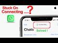 WhatsApp Connecting Problem on iPhone | Fix WhatsApp Stuck on Connecting Calls & Messages