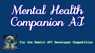 Mental Health Companion AI for the Gemini API Developer Competition | #BuildWithGemini