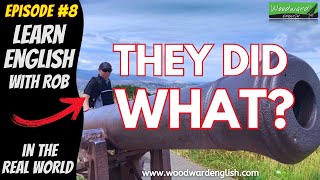 The Cannon - What did they do with it? | Learn English with Rob in the Real World 🔴 Episode 8