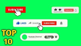 Green Screen Like Share Subscribe | Top 10 Green Screen Subscribe buttons