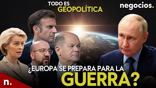 TODO ES GEOPOLÍTICA: Putin alarma a Rusia, Europa "debe prepararse para la guerra", Moldavia desafía