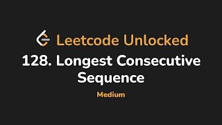 128. Longest Consecutive Sequence | Leetcode Unlocked - Python