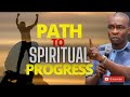 PATH TO SPIRITUAL PROGRESS | APOSTLE JOSHUA SELMAN