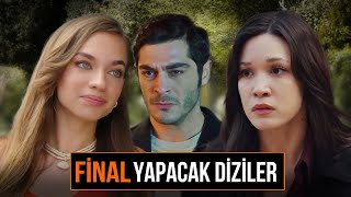 YAKINDA FİNAL YAPACAK DİZİLER