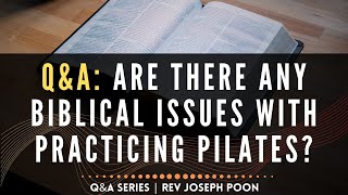 Are There Any Biblical Issues With Practicing Pilates? - Bible Q&A | 8 Dec 2019