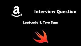 Leetcode Blind 75 | Two Sum | Swift Solution | Amazon Interview Question