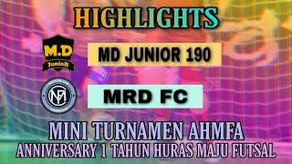 MD JUNIOR 190 VS MRD (FT:6-3)  | MINI TURNAMEN AHMFA | ANNIVERSARY 1 TAHUN HURAS MAJU FUTSAL