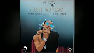 Ujage Wayama _Afande Ready x Ally soljy x Pire Maeuro