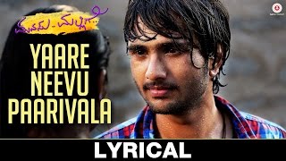 Yaare Neevu Paarivala - Lyrical | Manasu Malligey | Nishant & Rinku Rajguru | Ajay