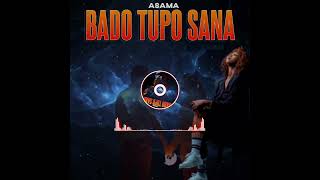 ASAMA - BADO TUPO SANA (AUDIO)