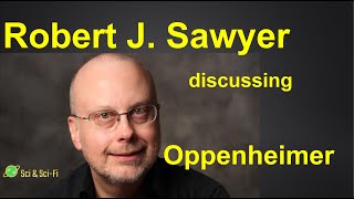 Oppenheimer – with Robert J. Sawyer