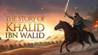 The Story of Khalid Ibn Walid  The Sword of Allah