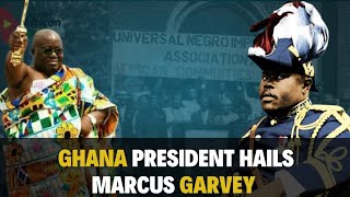 NANA AKUFO-ADDO: The Reign of MARCUS GARVEY | Kwame Nkrumah | Pan-Africanism |