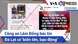 Công an Lâm Đồng bác tin Đà Lạt có ‘biến lớn, bạo động’ | Truyền hình VOA 1/5/24