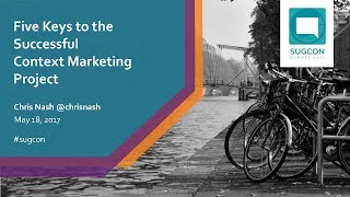 CHRIS NASH | FIVE KEYS TO THE SUCCESSFUL CONTEXT MARKETING PROJECT