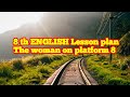 8th English Lesson Plan The woman on platform 8