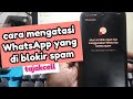 cara mengatasi  WhatsApp kena spam di blokir