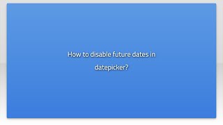 How to disable future dates in datepicker?
