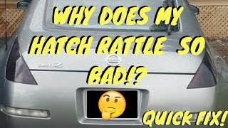 350Z LOOSE HATCH FIX!! (RATTLES OR CLUNKS)