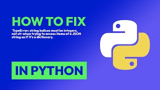 How to fix TypeError: string indices must be integers, not str when trying t... in Python