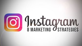 8 Instagram Marketing Strategies