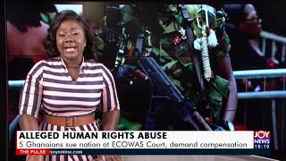 5 Ghanaians sue nation at ECOWAS Court, demand compensation - The Pulse on JoyNews (4-11-21)