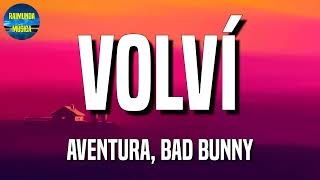Aventura, Bad Bunny - Volví  (Letras\Lyric)