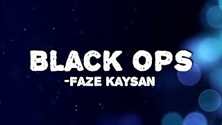 FaZe Kaysan - Black Ops (Lyrics) ft. Kyle Richh, Jenn Carter, Tata, Dee Billz, C Blu, Kenzo Balla