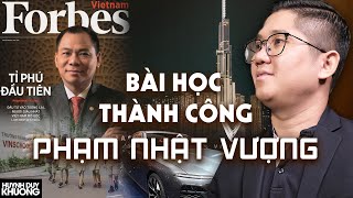 6 Bài Học Thành Công Từ Tỷ Phú Phạm Nhật Vượng - Chủ Tịch Tập Đoàn Vingroup | Huỳnh Duy Khương