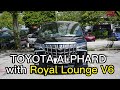 TOYOTA ALPHARD With Royal Lounge V6