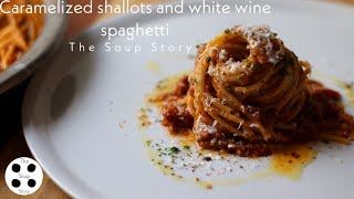 How to make Caramelized shallots and white wine spaghetti | The Soup Story