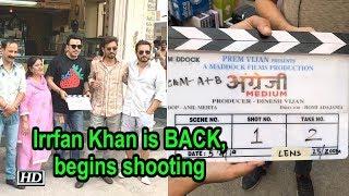 Irrfan Khan is BACK, begins shooting of ‘ANGREZI MEDIUM’