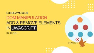 JavaScript DOM Manipulation Hindi | Add/Remove HTML Elements CheezyCode | #36