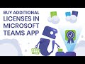 How to Buy Additional Licenses in Microsoft Teams App