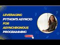 Leveraging Python’s asyncio for Asynchronous Programming