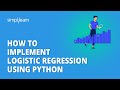 How To Implement Logistic Regression Using Python | Machine Learning Tutorial | Simplilearn
