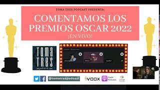 Comentamos los Oscars 2022 en vivo