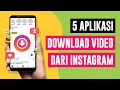 5 Aplikasi Download Video & Foto Instagram dengan Mudah & Gratis